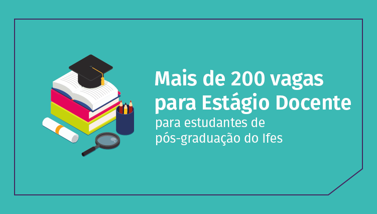 Ifes divulga oportunidades com mais de 200 vagas de estágio para alunos de pós-graduação